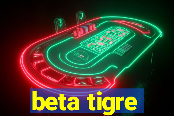 beta tigre